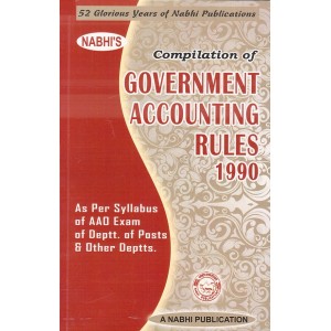 Nabhi's Compilation of Government Accounting Rules 1990 as per Syllabus of AAO Exam of Deptt. of Posts & Other Post